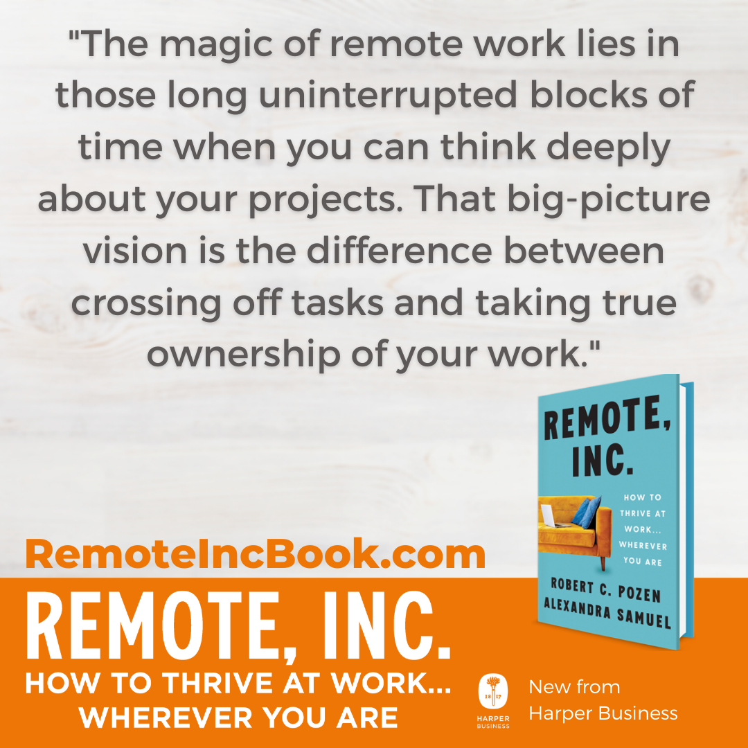 magic-no-interruption_instagram "The magic of remote work lies in those long uninterrupted blocks of time when you can think deeply about your projects. That big-picture vision is the difference between crossing off tasks and taking true ownership of your work."